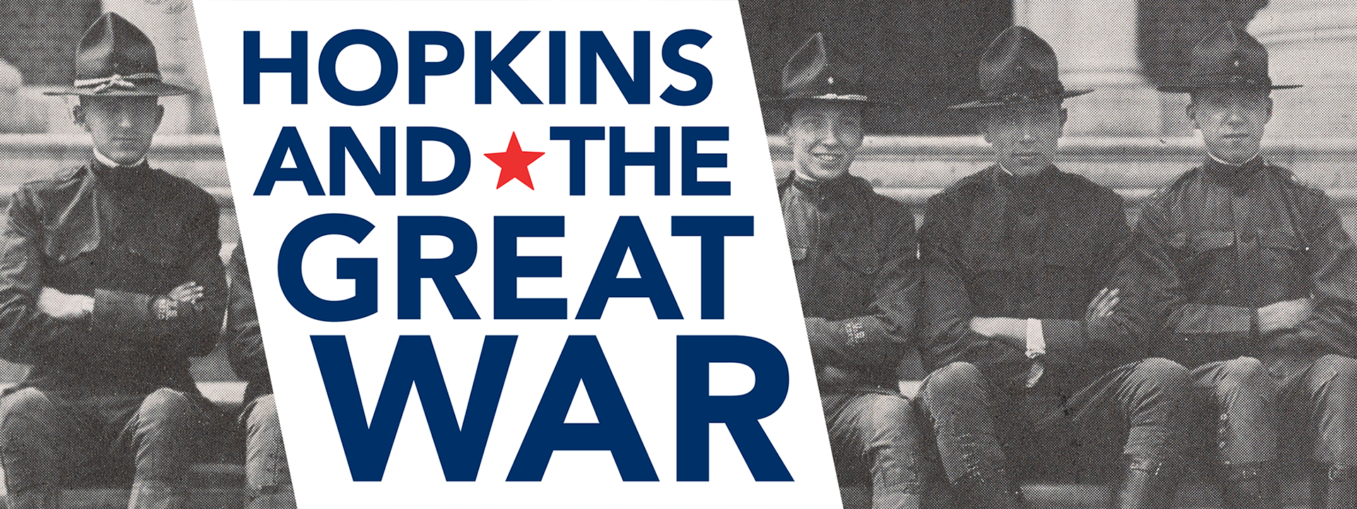 A banner for an online exhibit with the title "Hopkins and the Great War". A red star sits in the center of the title. Behind the title are black and white images of soldiers in uniform sitting on marble steps.